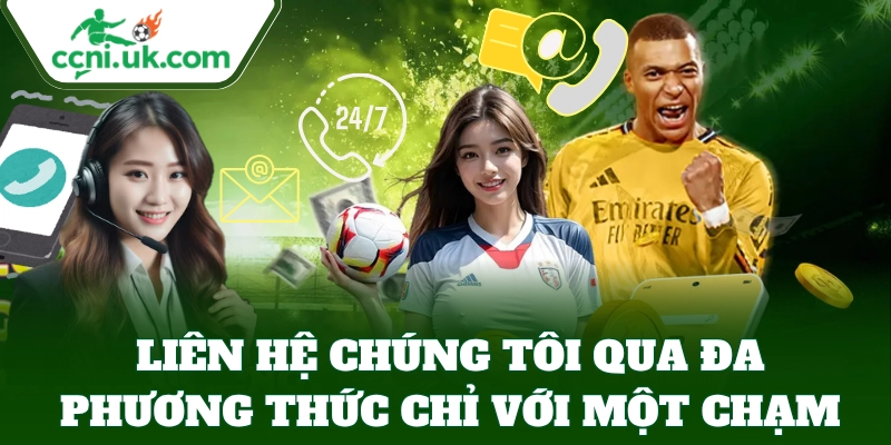 Liên Hệ Chúng Tôi qua đa phương thức chỉ với một chạm