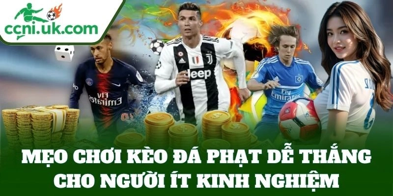 Mẹo Chơi Kèo Đá Phạt Dễ Thắng cho người ít kinh nghiệm