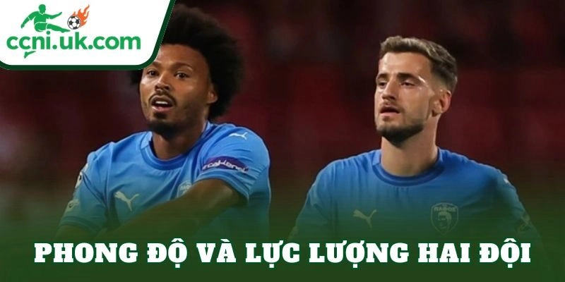 Phong độ và lực lượng hai đội